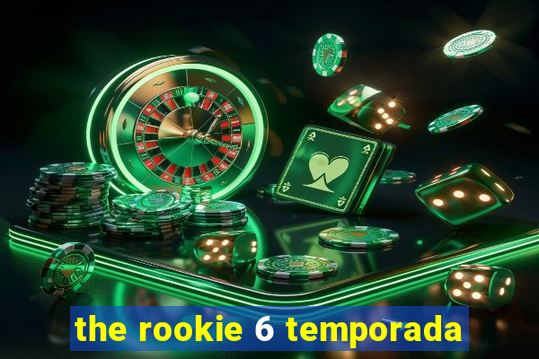 the rookie 6 temporada